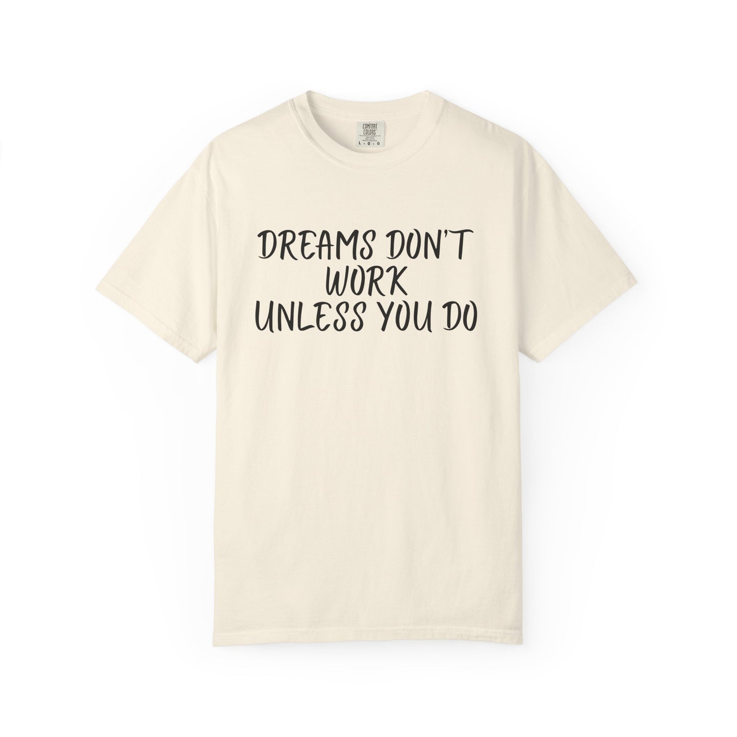 Motivational T-Shirt for Dreamers, Unisex Tee, Gift for Graduates, Casual Everyday Wear, Inspirational Quote Shirt, Unique Gift Idea