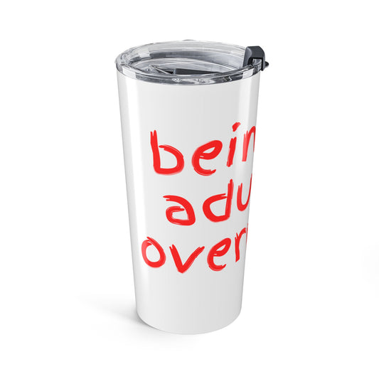 Being an Adult is Overrated Tumbler 20oz, Gift for Friends, Humor Mug, Graduation Present, Travel Cup, Coffee Tumbler
