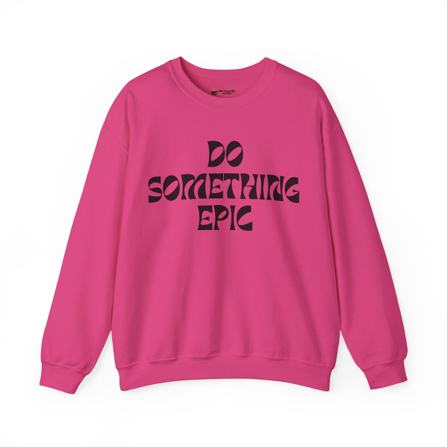 Do Something Epic Crewneck Sweatshirt for Comfort and Motivation, Unisex Gift, Cozy Fashion, Casual Wear, Everyday Style