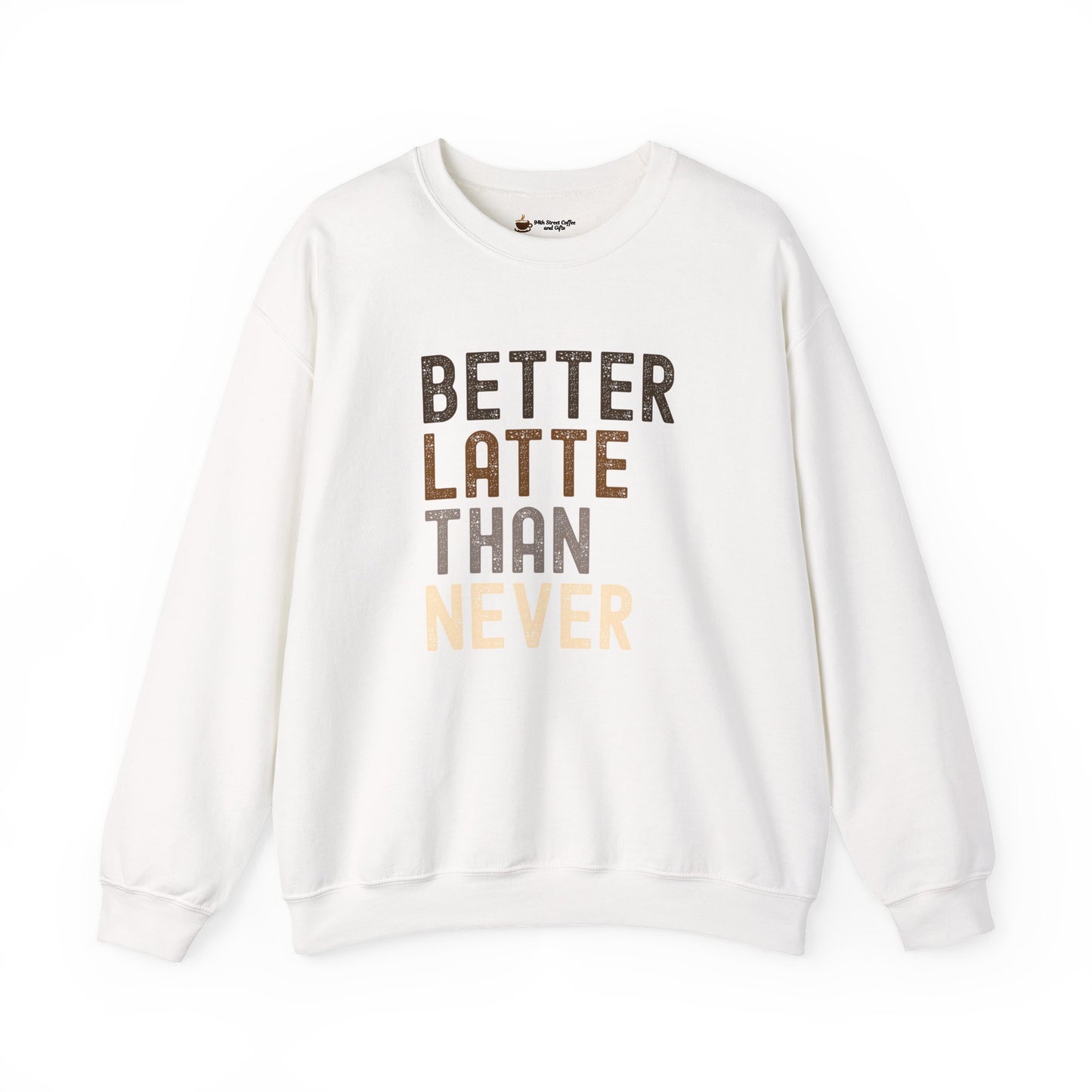 Better Latte Than Never Unisex Crewneck Sweatshirt, Coffee Lover Gift, Cozy Crew, Fall Fashion, Perfect for Brunch, Trendy Sweatshirt