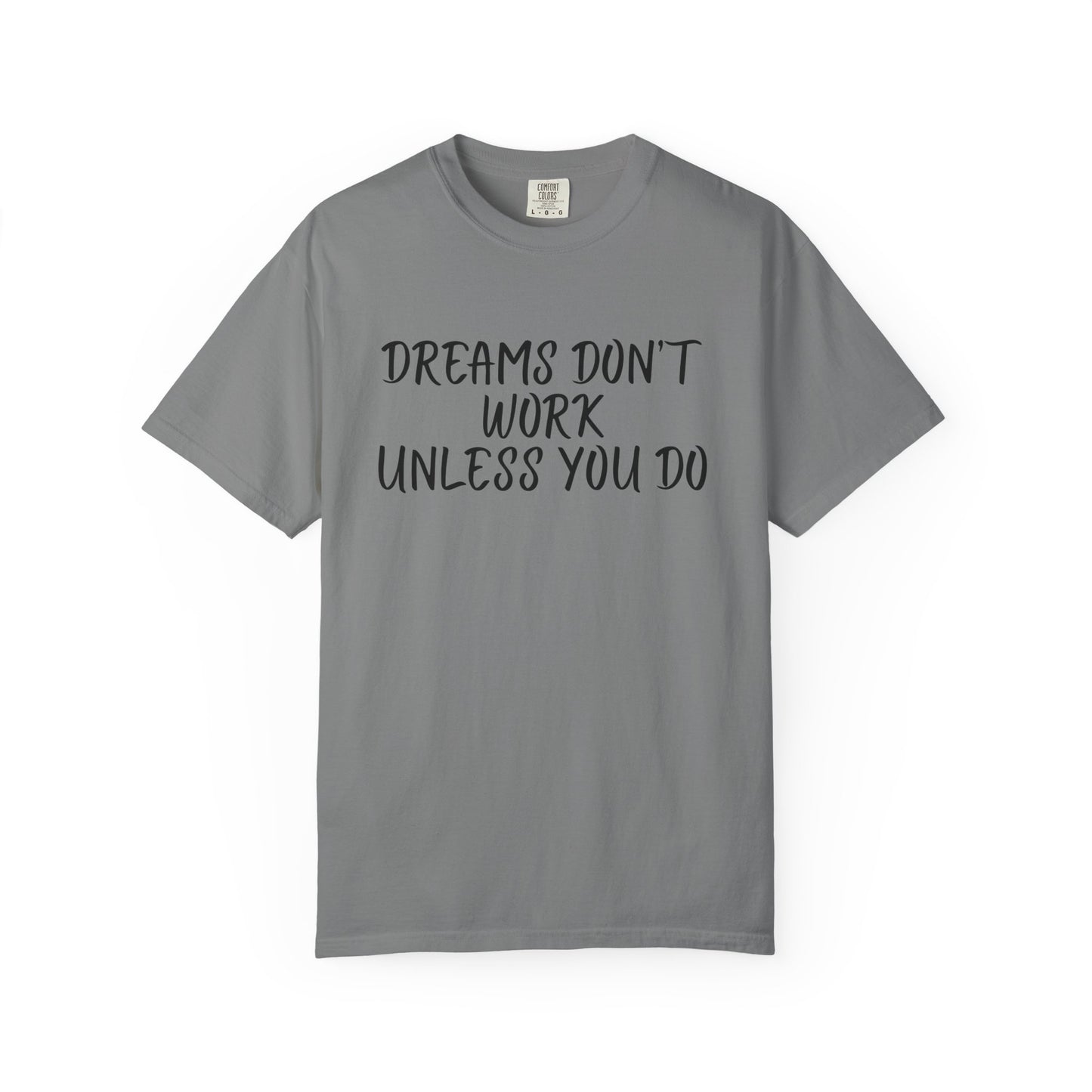 Motivational T-Shirt for Dreamers, Unisex Tee, Gift for Graduates, Casual Everyday Wear, Inspirational Quote Shirt, Unique Gift Idea