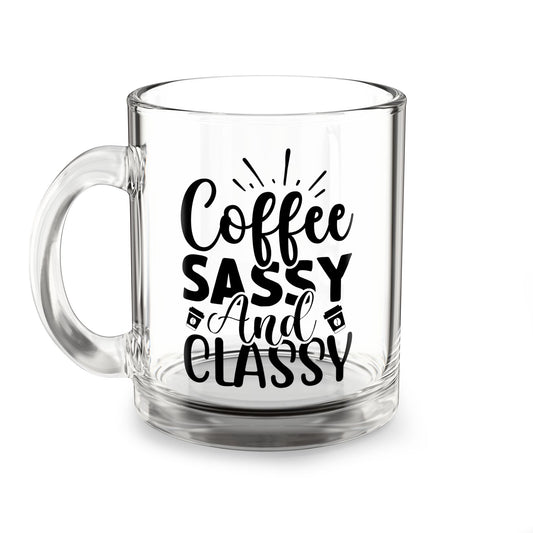 Sassy Coffee Mug: 10oz Glass Tea Cup, Gift for Coffee Lovers, Classy and Fun, Office Decor, Birthday Present