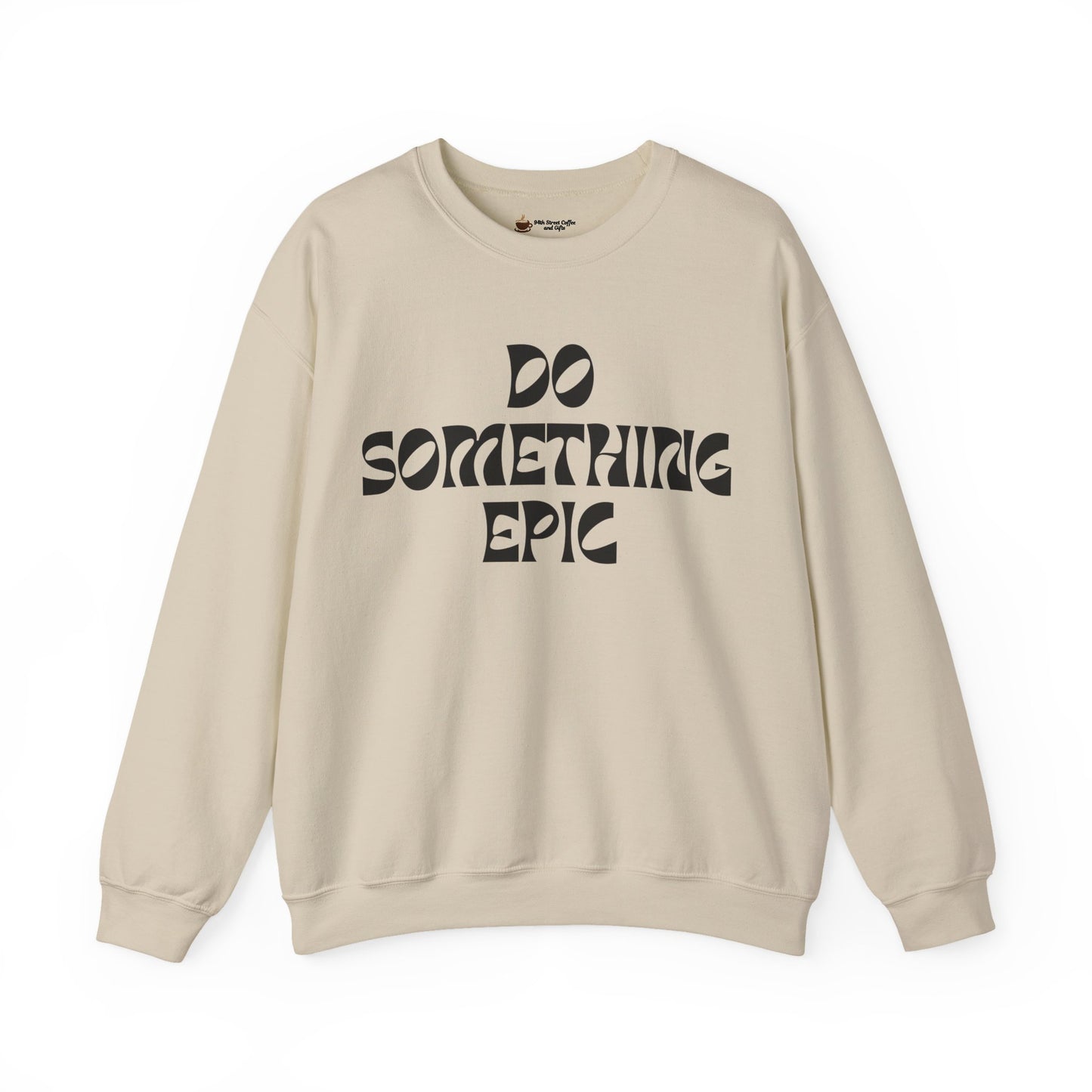 Do Something Epic Crewneck Sweatshirt for Comfort and Motivation, Unisex Gift, Cozy Fashion, Casual Wear, Everyday Style