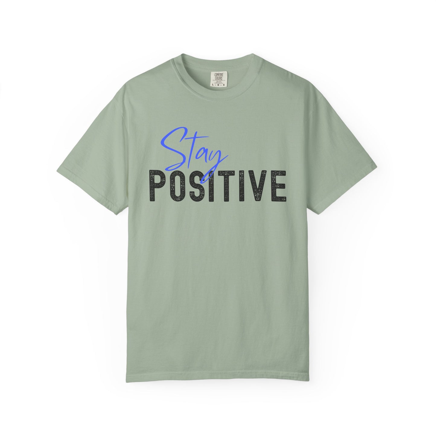 Stay Positive Unisex Garment-Dyed T-shirt, Motivational Tee, Casual Wear, Gift for Friends, Inspirational Quote Shirt