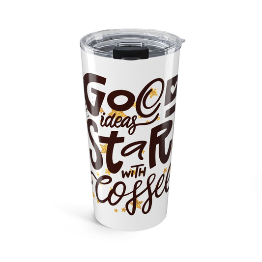 Inspiring Coffee Tumbler | Good Ideas Start with Coffee | Travel Mug for Home, Office, Gifting, Motivational Quote