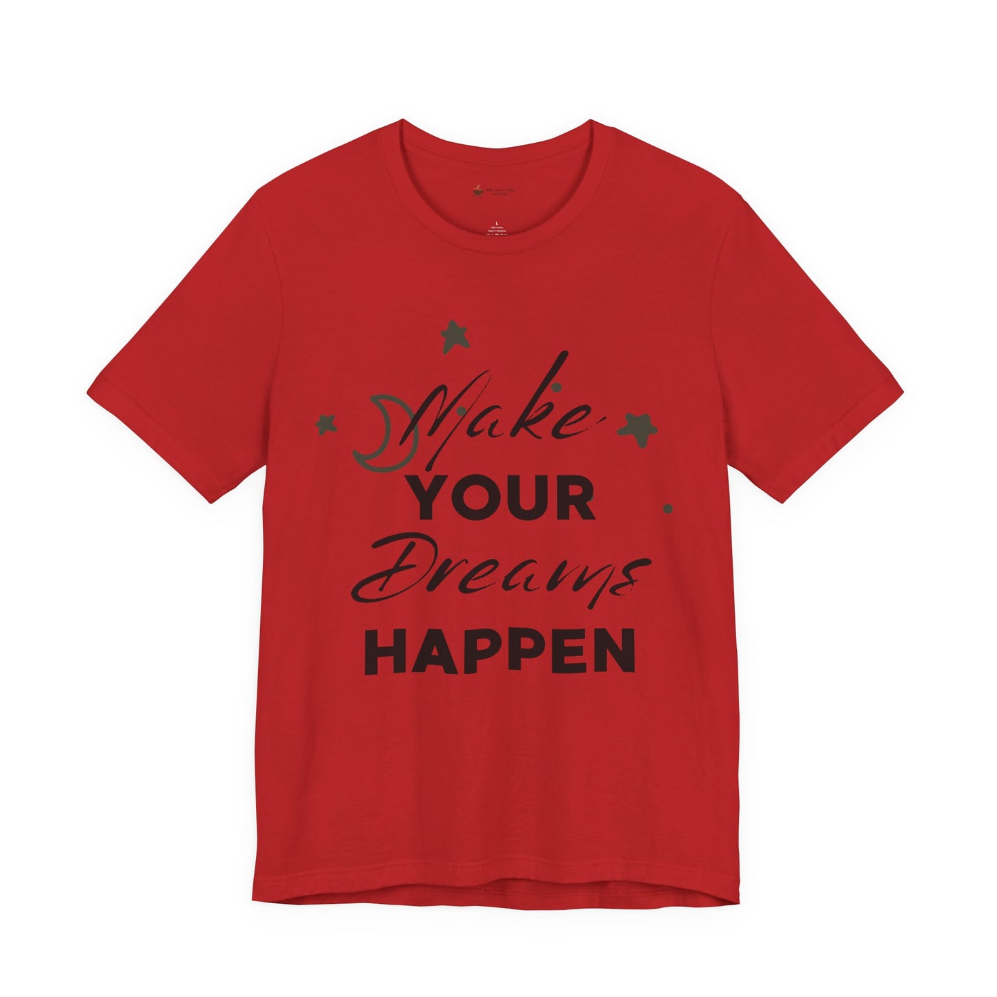 Make Your Dreams Happen Tee, Inspirational T-shirt, Motivational Shirt, Gift for Dreamers, Everyday Casual Wear, Positive Affirmation Tee