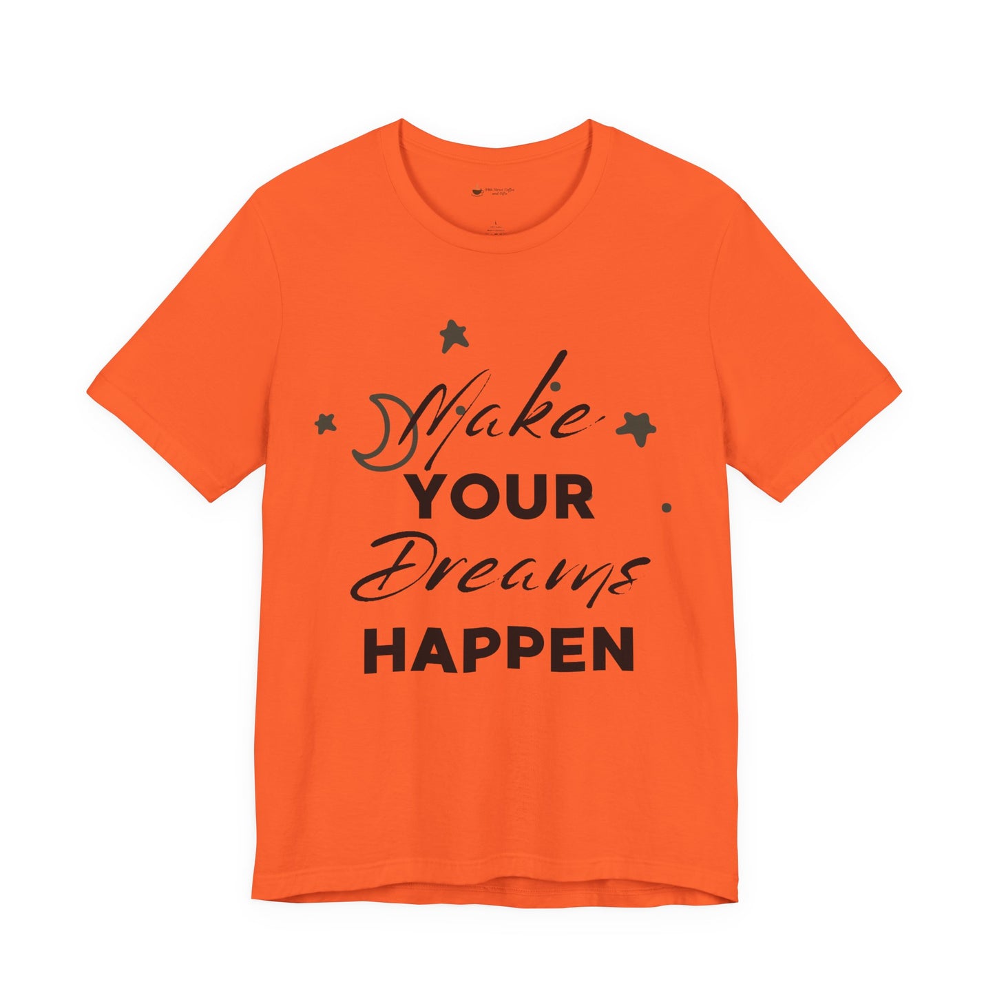 Make Your Dreams Happen Tee, Inspirational T-shirt, Motivational Shirt, Gift for Dreamers, Everyday Casual Wear, Positive Affirmation Tee