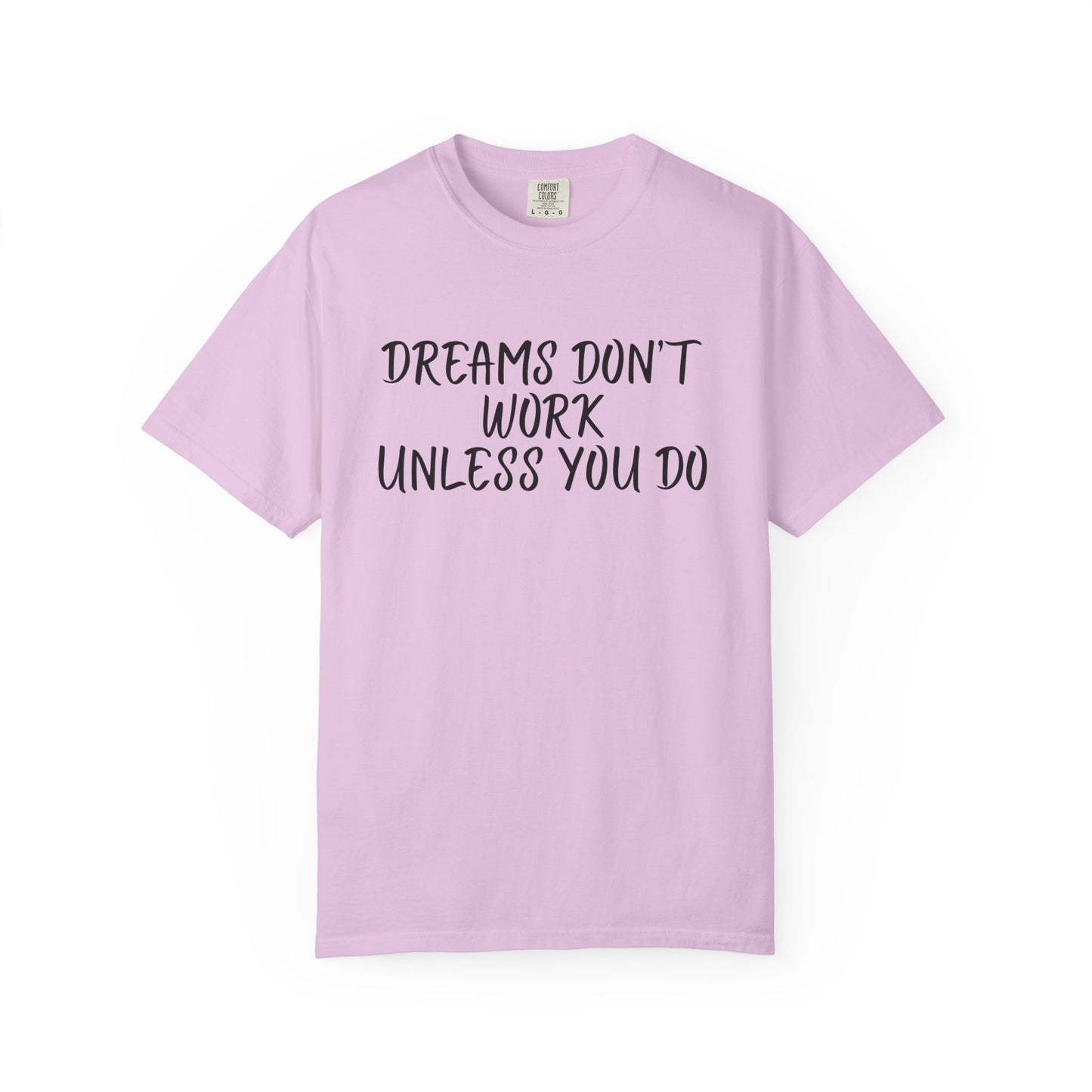 Motivational T-Shirt for Dreamers, Unisex Tee, Gift for Graduates, Casual Everyday Wear, Inspirational Quote Shirt, Unique Gift Idea