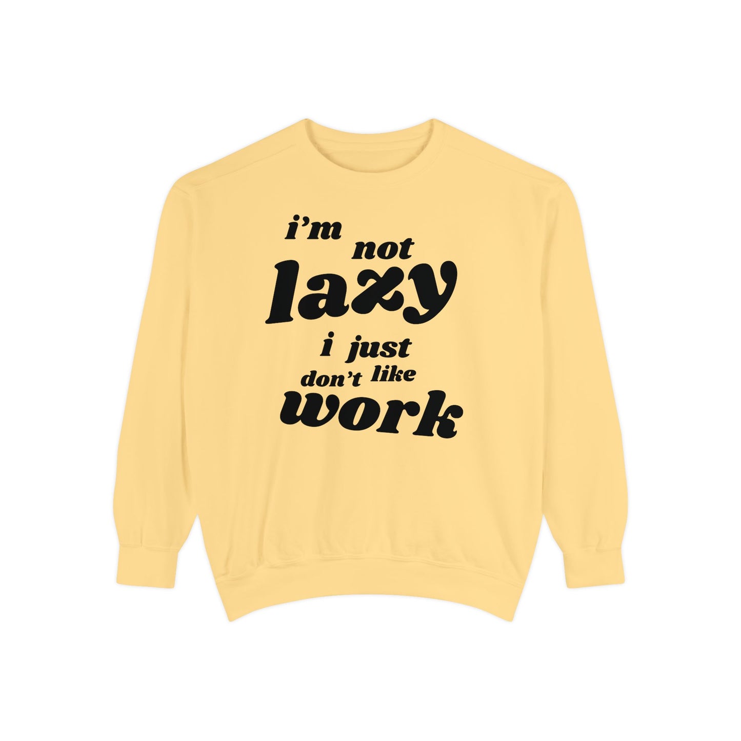 Comfy Humor Sweatshirt - "I'm Not Lazy, I Just Don't Like Work" - Unisex Stylish Top for Relaxation, Casual Wear, Gifts