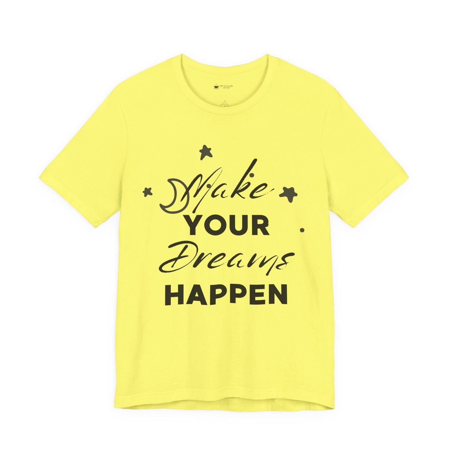 Make Your Dreams Happen Tee, Inspirational T-shirt, Motivational Shirt, Gift for Dreamers, Everyday Casual Wear, Positive Affirmation Tee