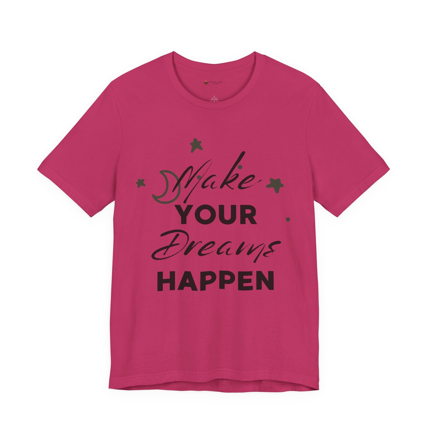 Make Your Dreams Happen Tee, Inspirational T-shirt, Motivational Shirt, Gift for Dreamers, Everyday Casual Wear, Positive Affirmation Tee