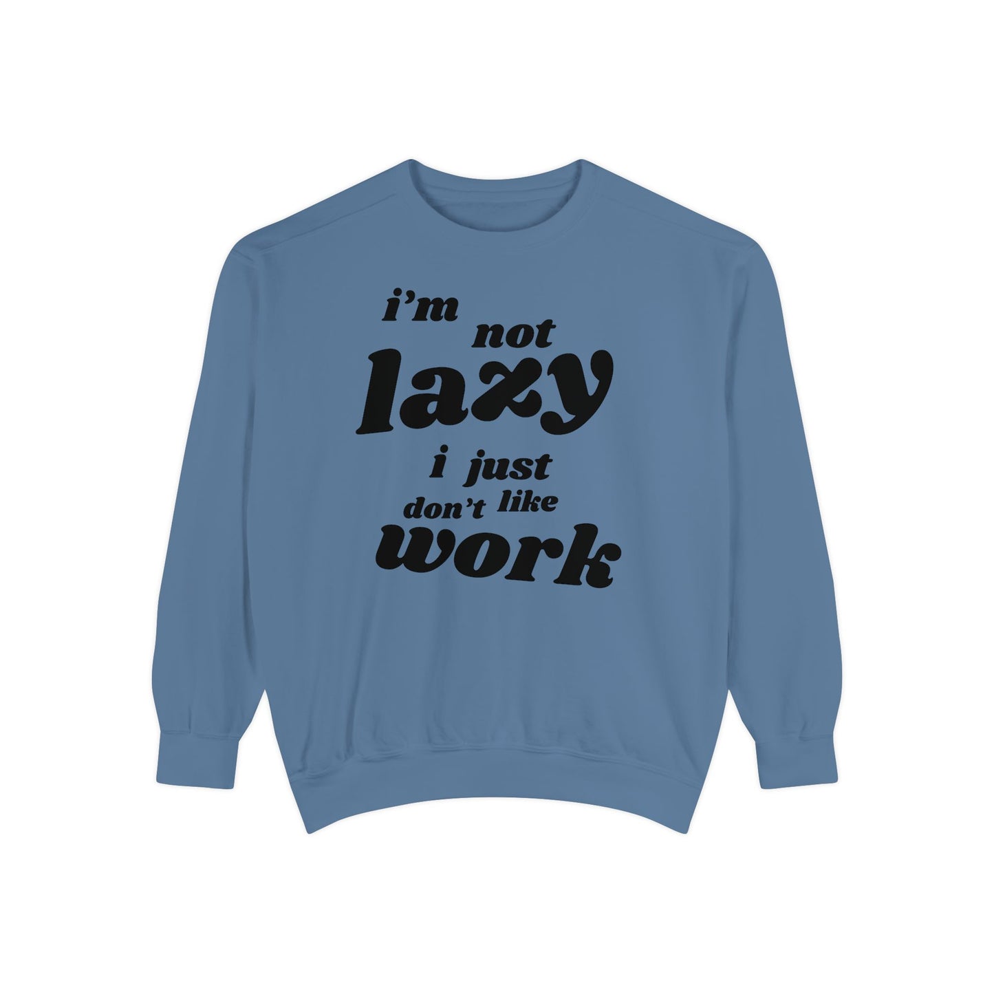 Comfy Humor Sweatshirt - "I'm Not Lazy, I Just Don't Like Work" - Unisex Stylish Top for Relaxation, Casual Wear, Gifts