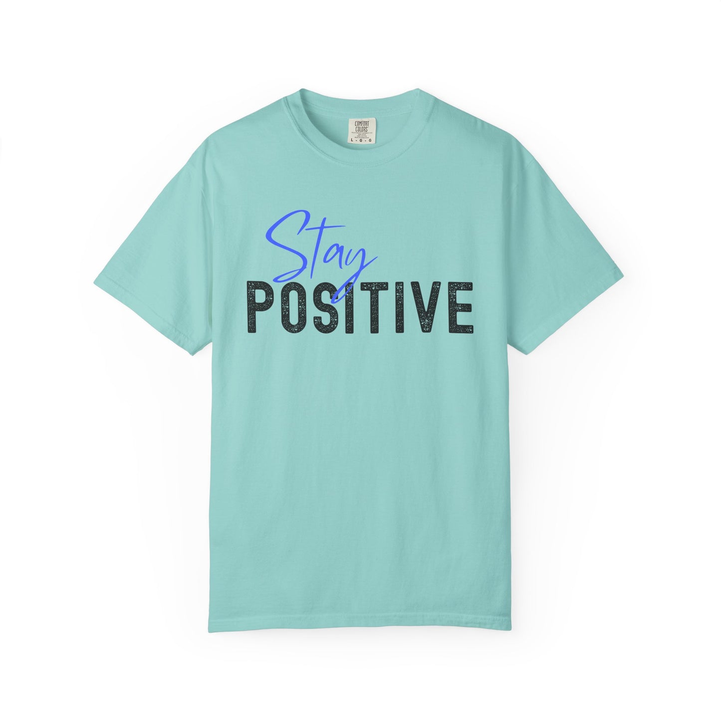 Stay Positive Unisex Garment-Dyed T-shirt, Motivational Tee, Casual Wear, Gift for Friends, Inspirational Quote Shirt