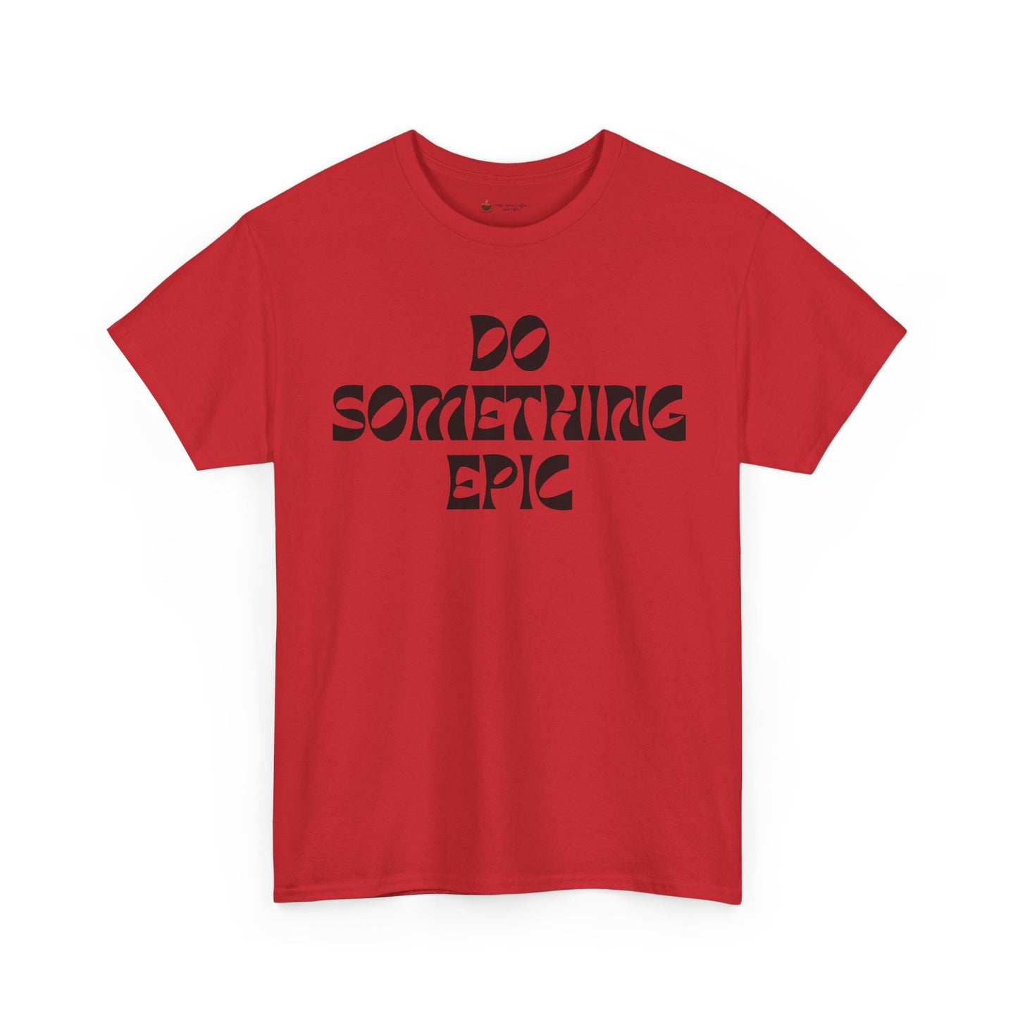 Epic Motivation Unisex Heavy Cotton Tee, Inspirational T-Shirt, Motivational Gift, Casual Wear, Unisex Apparel