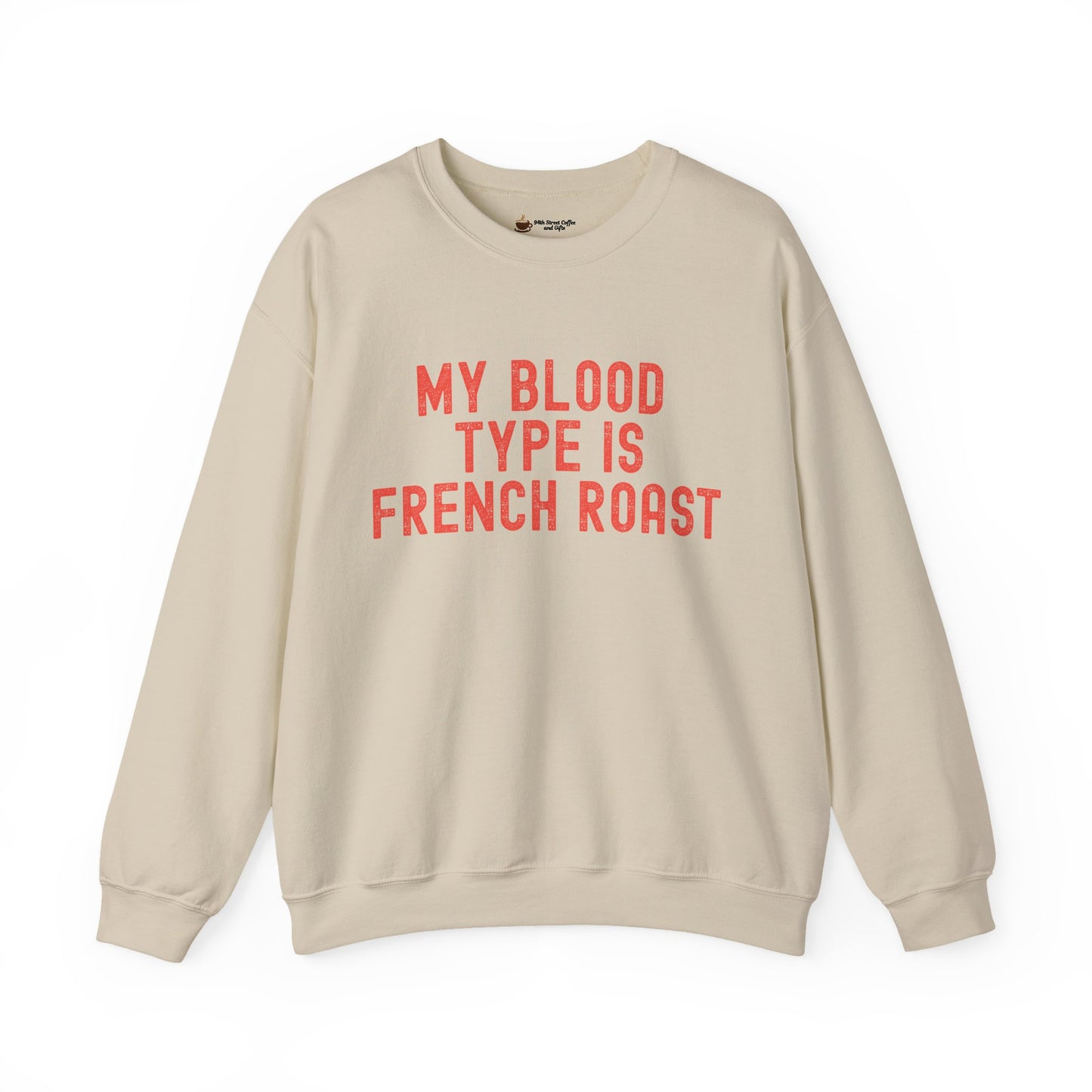 Coffee Lover's Sweatshirt: My Blood Type is French Roast, Cozy Gift, Unisex Crewneck, Casual Wear, Perfect for Baristas, Birthdays