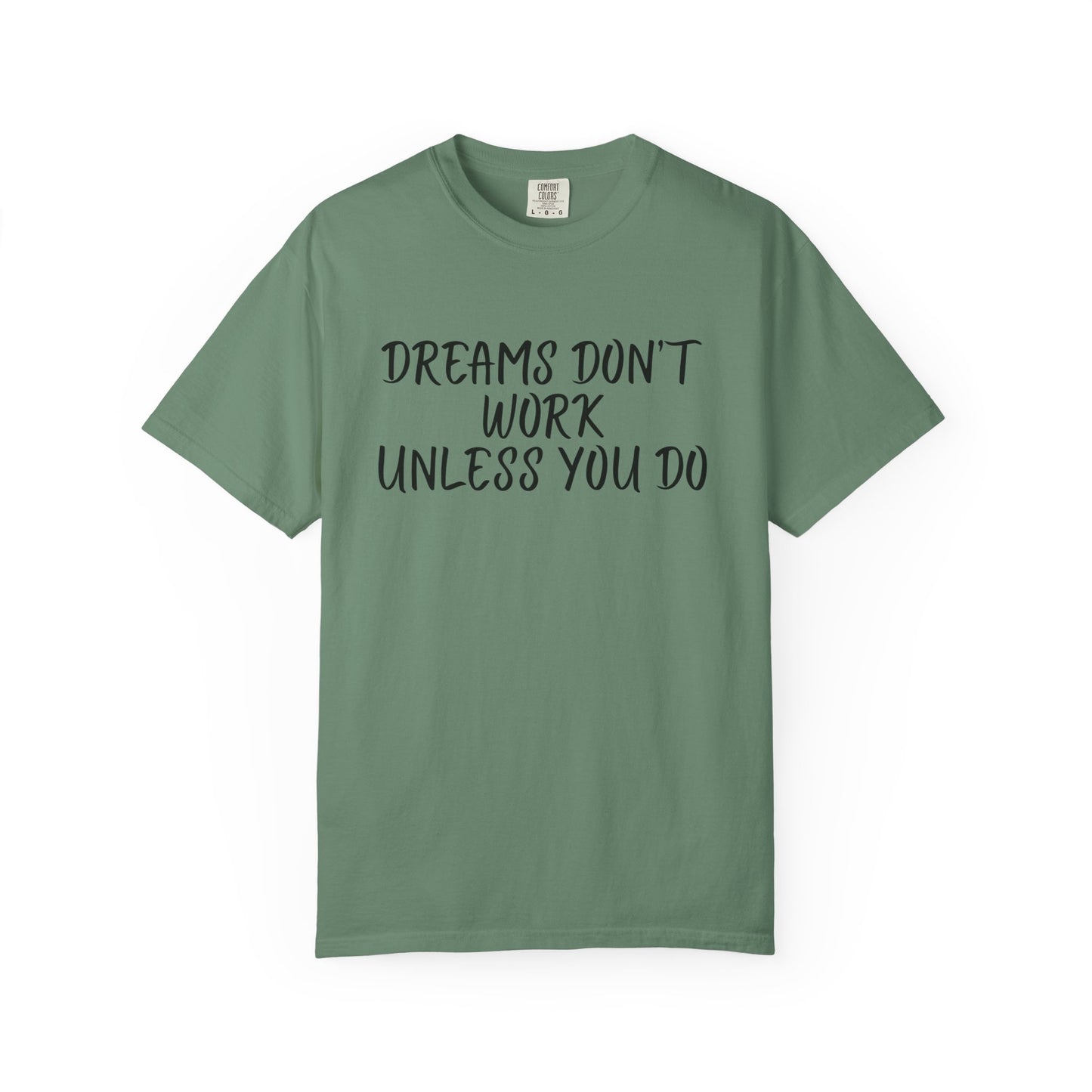 Motivational T-Shirt for Dreamers, Unisex Tee, Gift for Graduates, Casual Everyday Wear, Inspirational Quote Shirt, Unique Gift Idea