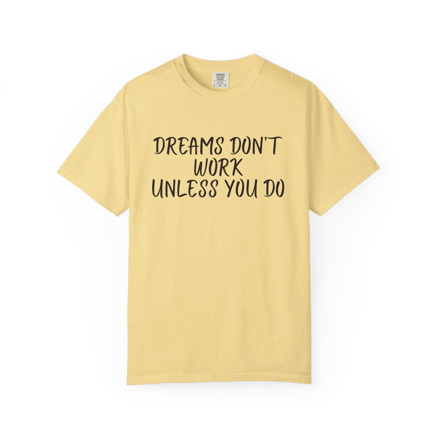 Motivational T-Shirt for Dreamers, Unisex Tee, Gift for Graduates, Casual Everyday Wear, Inspirational Quote Shirt, Unique Gift Idea