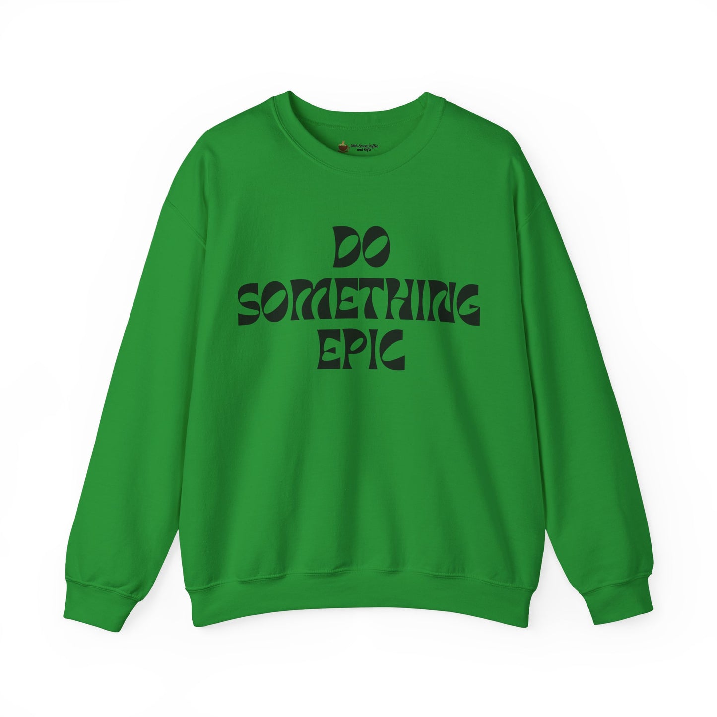 Do Something Epic Crewneck Sweatshirt for Comfort and Motivation, Unisex Gift, Cozy Fashion, Casual Wear, Everyday Style