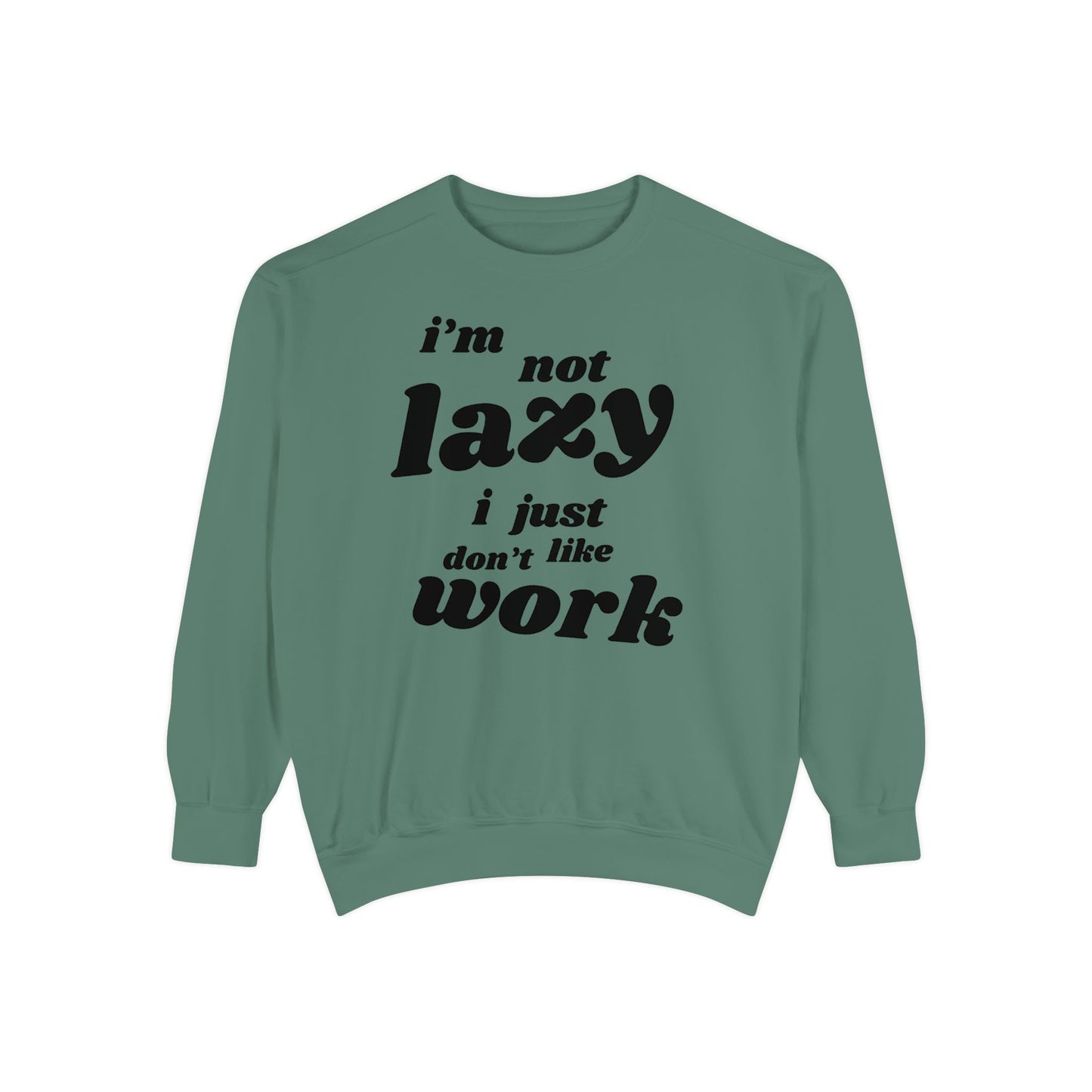 Comfy Humor Sweatshirt - "I'm Not Lazy, I Just Don't Like Work" - Unisex Stylish Top for Relaxation, Casual Wear, Gifts