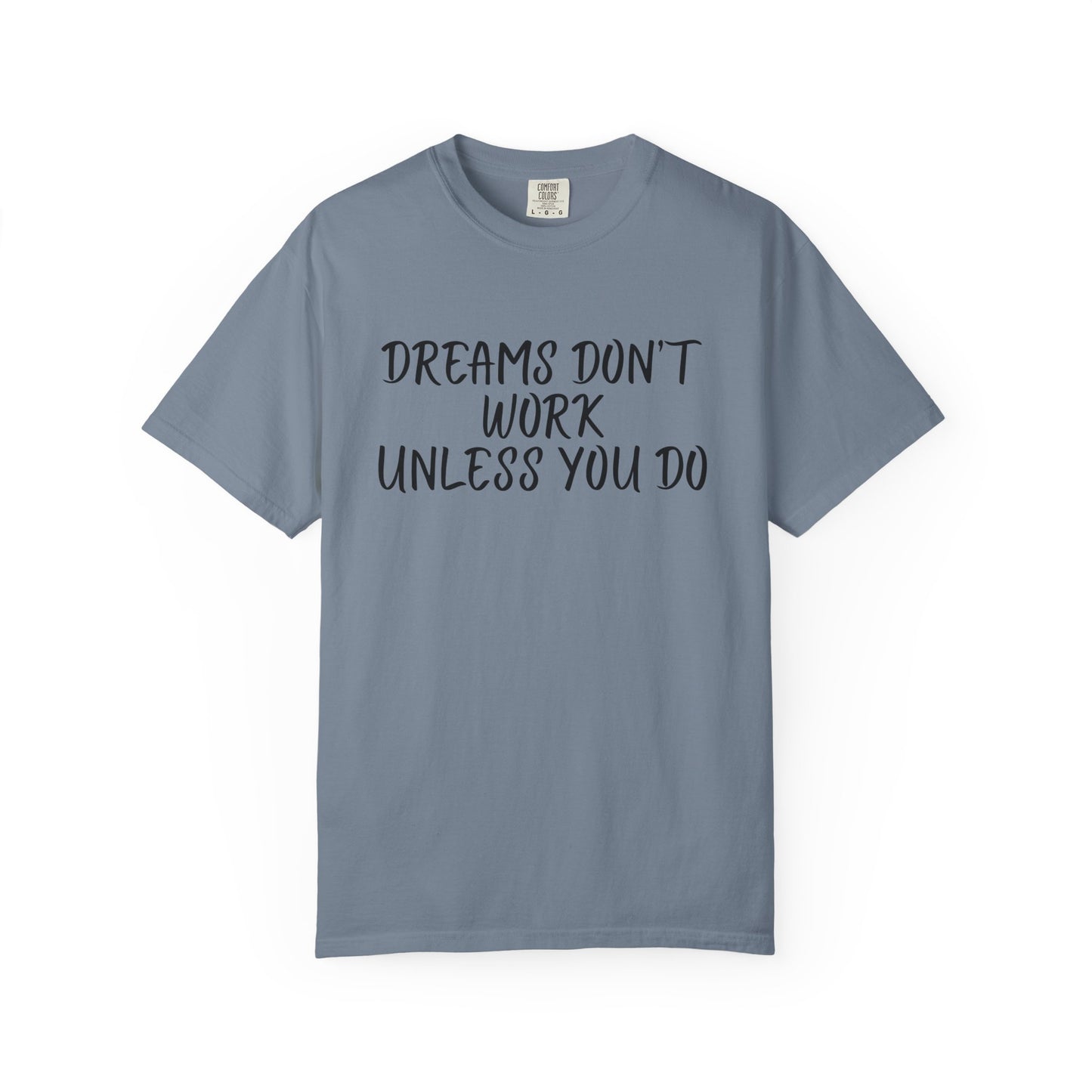 Motivational T-Shirt for Dreamers, Unisex Tee, Gift for Graduates, Casual Everyday Wear, Inspirational Quote Shirt, Unique Gift Idea