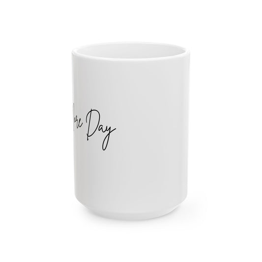 Ceramic Mug - Sip in Style, Perfect Gift for Every Occasion, Motivational Coffee Cup, Personalized Tea Mug, Inspirational Drinkware