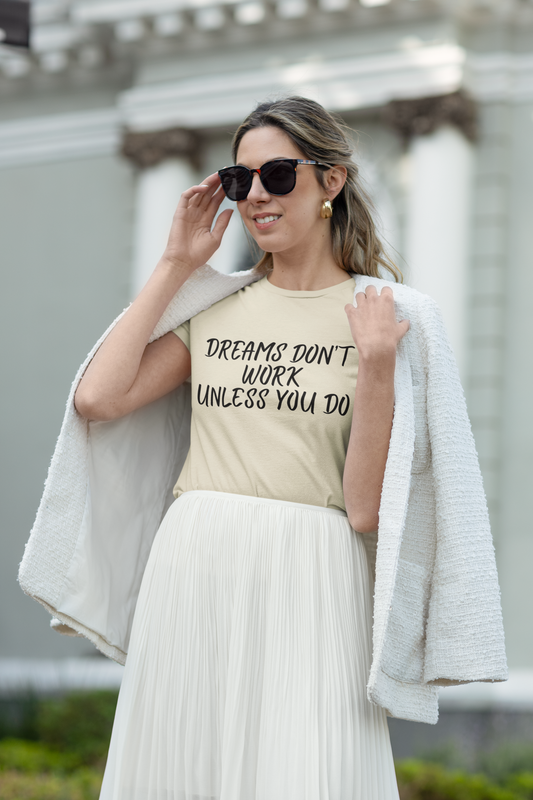 Motivational T-Shirt for Dreamers, Unisex Tee, Gift for Graduates, Casual Everyday Wear, Inspirational Quote Shirt, Unique Gift Idea