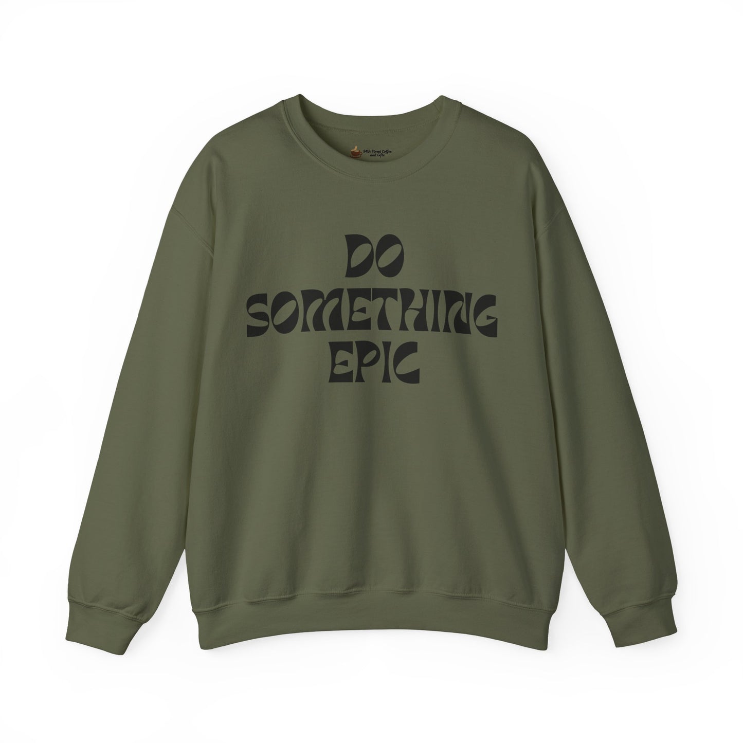 Do Something Epic Crewneck Sweatshirt for Comfort and Motivation, Unisex Gift, Cozy Fashion, Casual Wear, Everyday Style