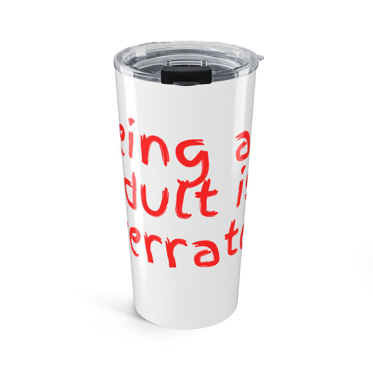 Being an Adult is Overrated Tumbler 20oz, Gift for Friends, Humor Mug, Graduation Present, Travel Cup, Coffee Tumbler
