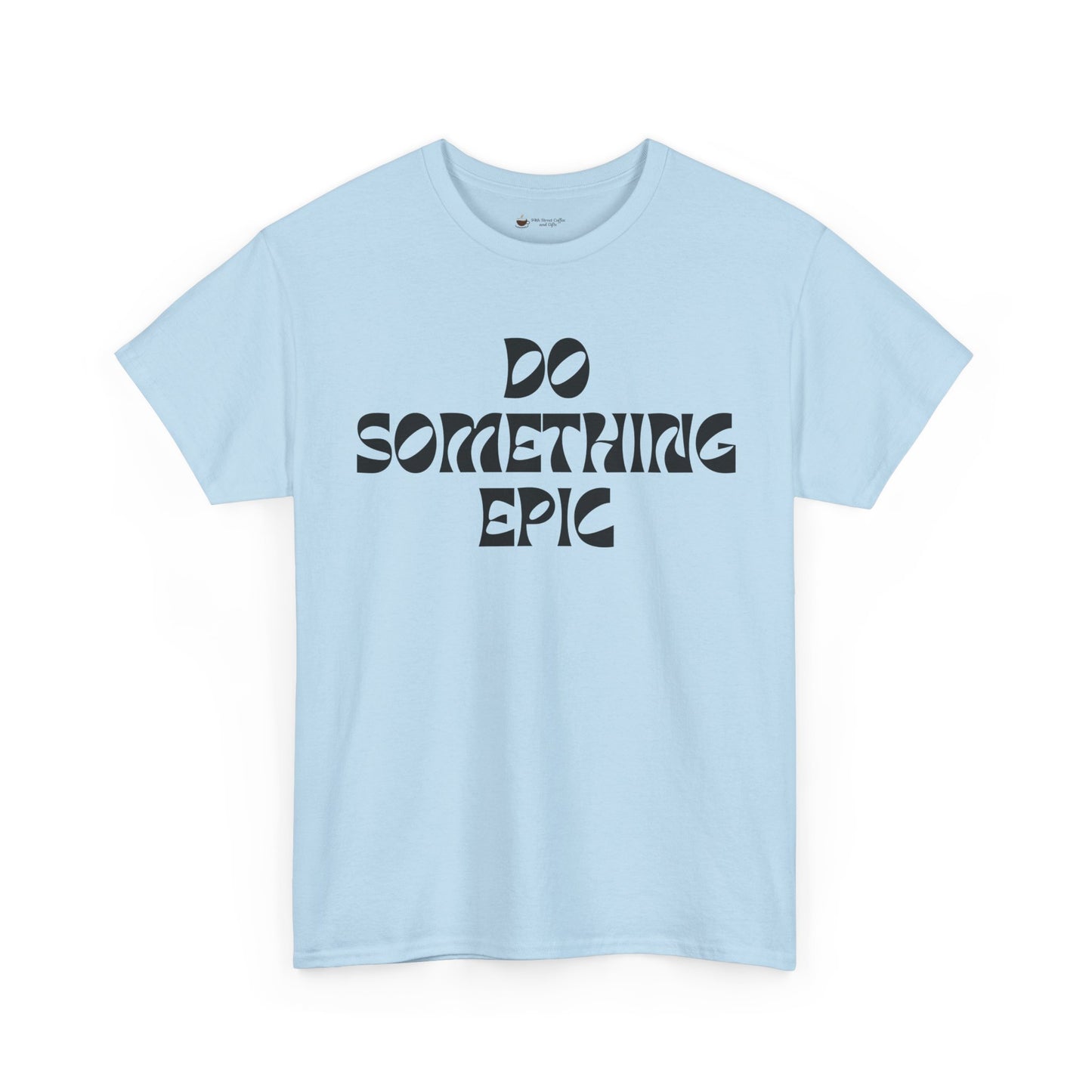 Epic Motivation Unisex Heavy Cotton Tee, Inspirational T-Shirt, Motivational Gift, Casual Wear, Unisex Apparel