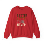 Better Latte Than Never Unisex Crewneck Sweatshirt, Coffee Lover Gift, Cozy Crew, Fall Fashion, Perfect for Brunch, Trendy Sweatshirt