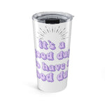 Sunny Vibes 20oz Tumbler - Perfect for Good Days, Motivational Drinkware, Gift for Friends, Travel Mug, Eco-Friendly