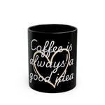Coffee Lover's Black Mug - Perfect for Home or Office, Gift for Friends, Always Good Idea, Unique Coffee Cup, Enjoy Your Brew