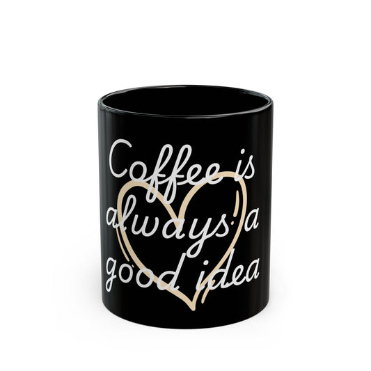 Coffee Lover's Black Mug - Perfect for Home or Office, Gift for Friends, Always Good Idea, Unique Coffee Cup, Enjoy Your Brew
