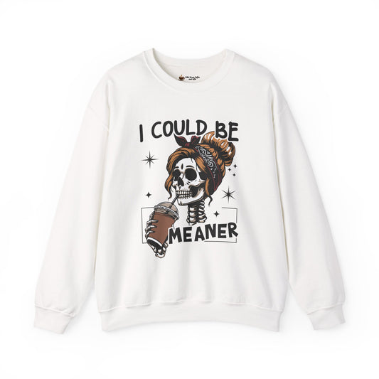 I Could Be Meaner Sweatshirt - Unisex Heavy Blend Crewneck