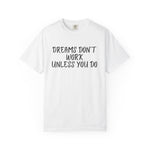 Motivational T-Shirt for Dreamers, Unisex Tee, Gift for Graduates, Casual Everyday Wear, Inspirational Quote Shirt, Unique Gift Idea