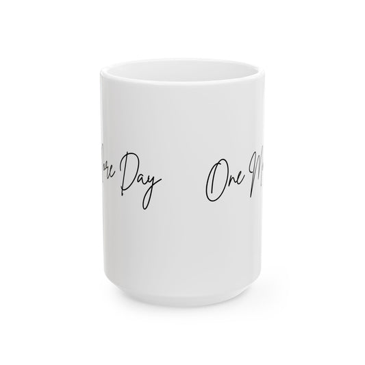 "One More Day" Ceramic Mug - Sip in Style, Perfect Gift for Every Occasion, Motivational Coffee Cup, Personalized Tea Mug, Inspirational Drinkware