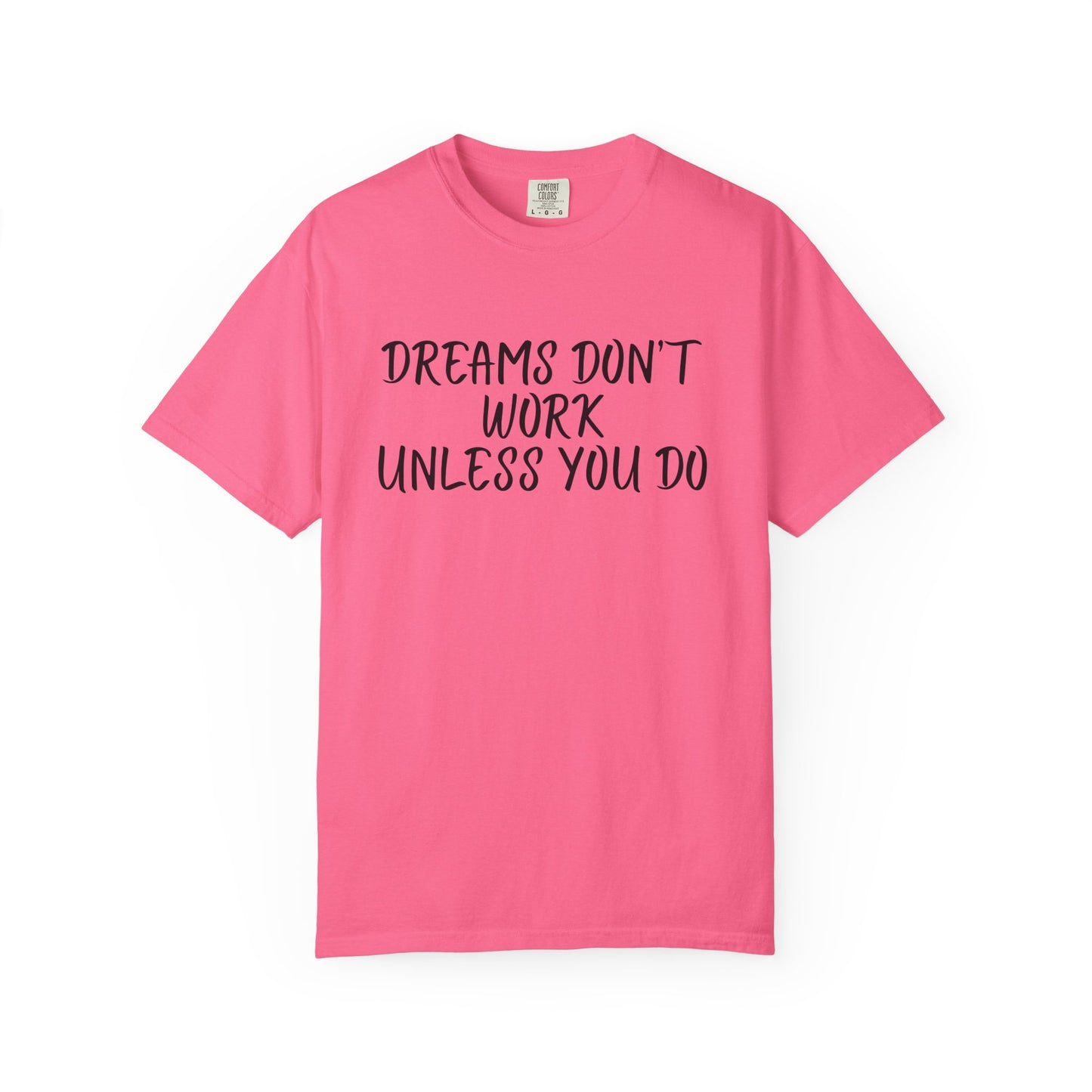 Motivational T-Shirt for Dreamers, Unisex Tee, Gift for Graduates, Casual Everyday Wear, Inspirational Quote Shirt, Unique Gift Idea