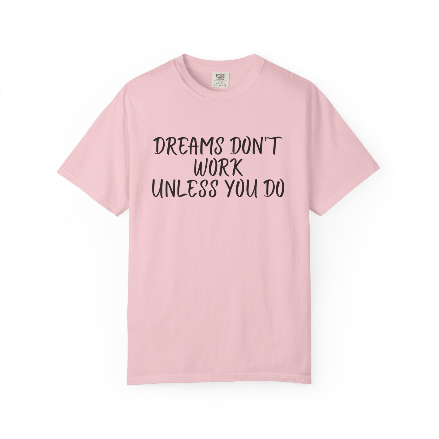 Motivational T-Shirt for Dreamers, Unisex Tee, Gift for Graduates, Casual Everyday Wear, Inspirational Quote Shirt, Unique Gift Idea