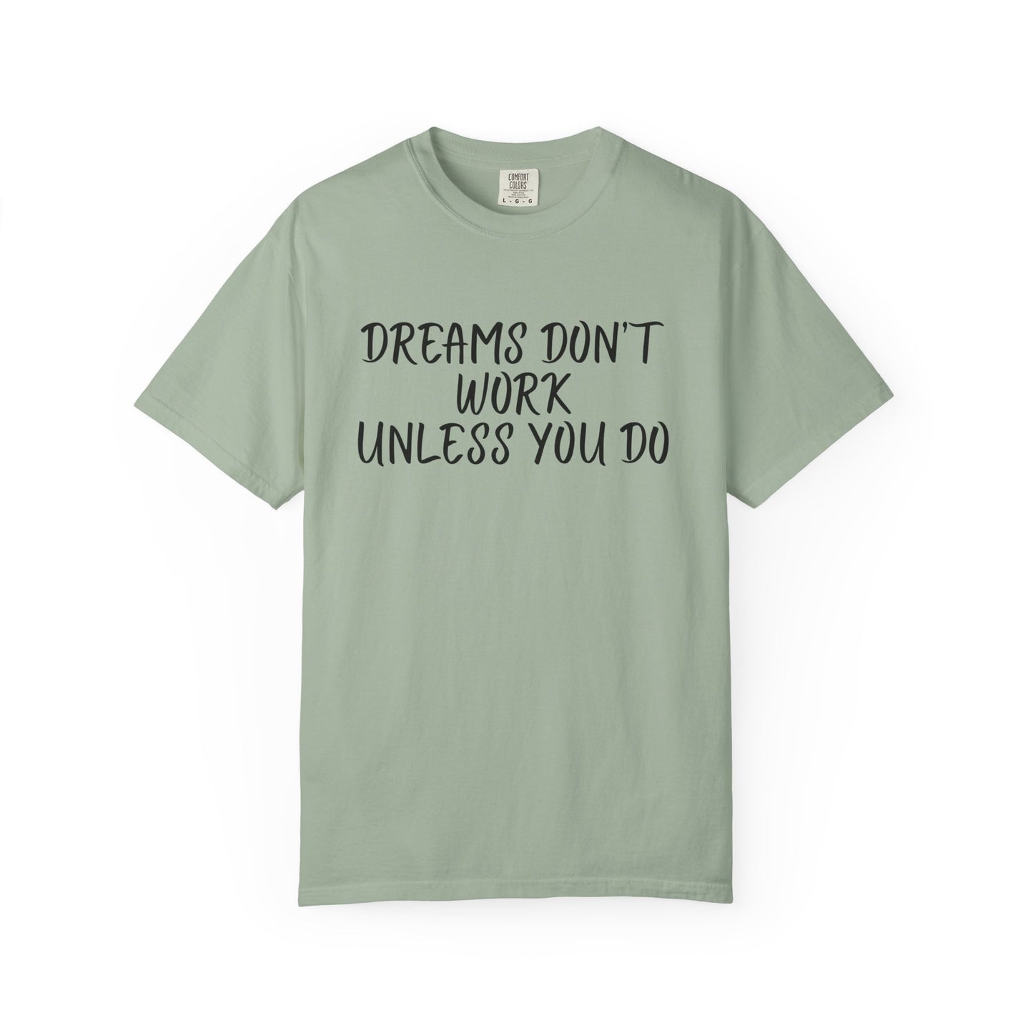 Motivational T-Shirt for Dreamers, Unisex Tee, Gift for Graduates, Casual Everyday Wear, Inspirational Quote Shirt, Unique Gift Idea