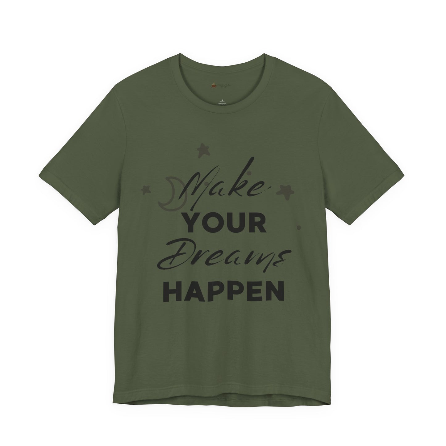 Make Your Dreams Happen Tee, Inspirational T-shirt, Motivational Shirt, Gift for Dreamers, Everyday Casual Wear, Positive Affirmation Tee