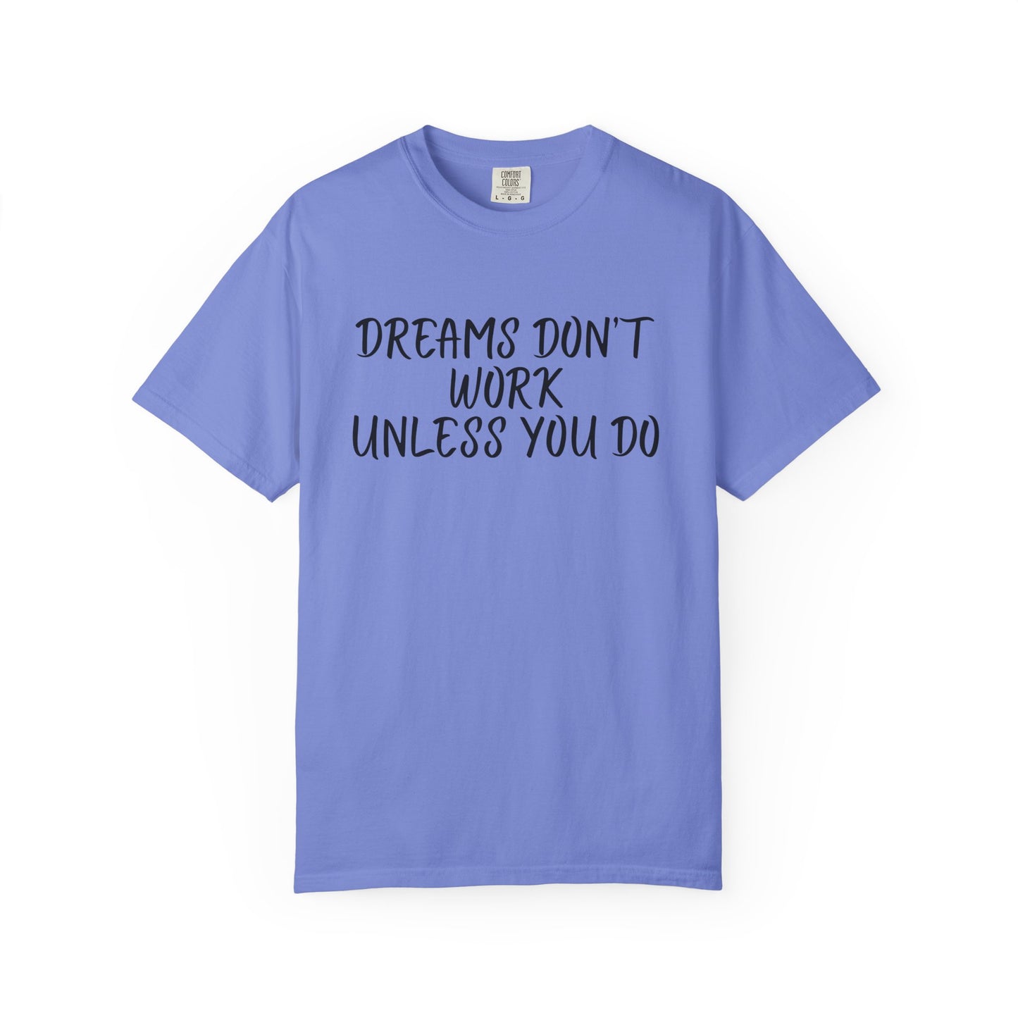 Motivational T-Shirt for Dreamers, Unisex Tee, Gift for Graduates, Casual Everyday Wear, Inspirational Quote Shirt, Unique Gift Idea