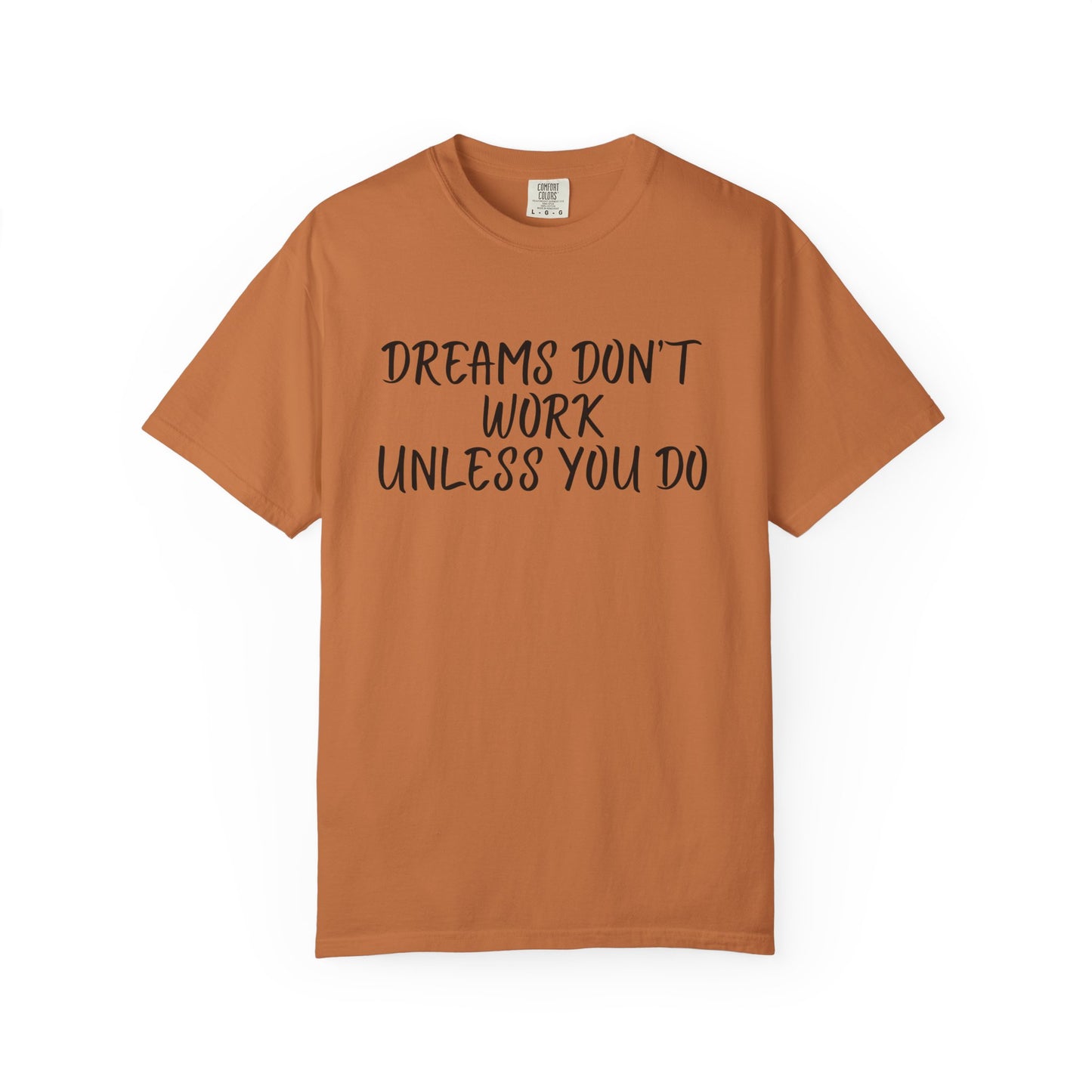 Motivational T-Shirt for Dreamers, Unisex Tee, Gift for Graduates, Casual Everyday Wear, Inspirational Quote Shirt, Unique Gift Idea
