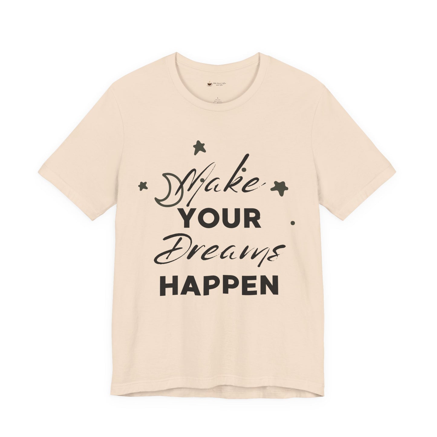 Make Your Dreams Happen Tee, Inspirational T-shirt, Motivational Shirt, Gift for Dreamers, Everyday Casual Wear, Positive Affirmation Tee