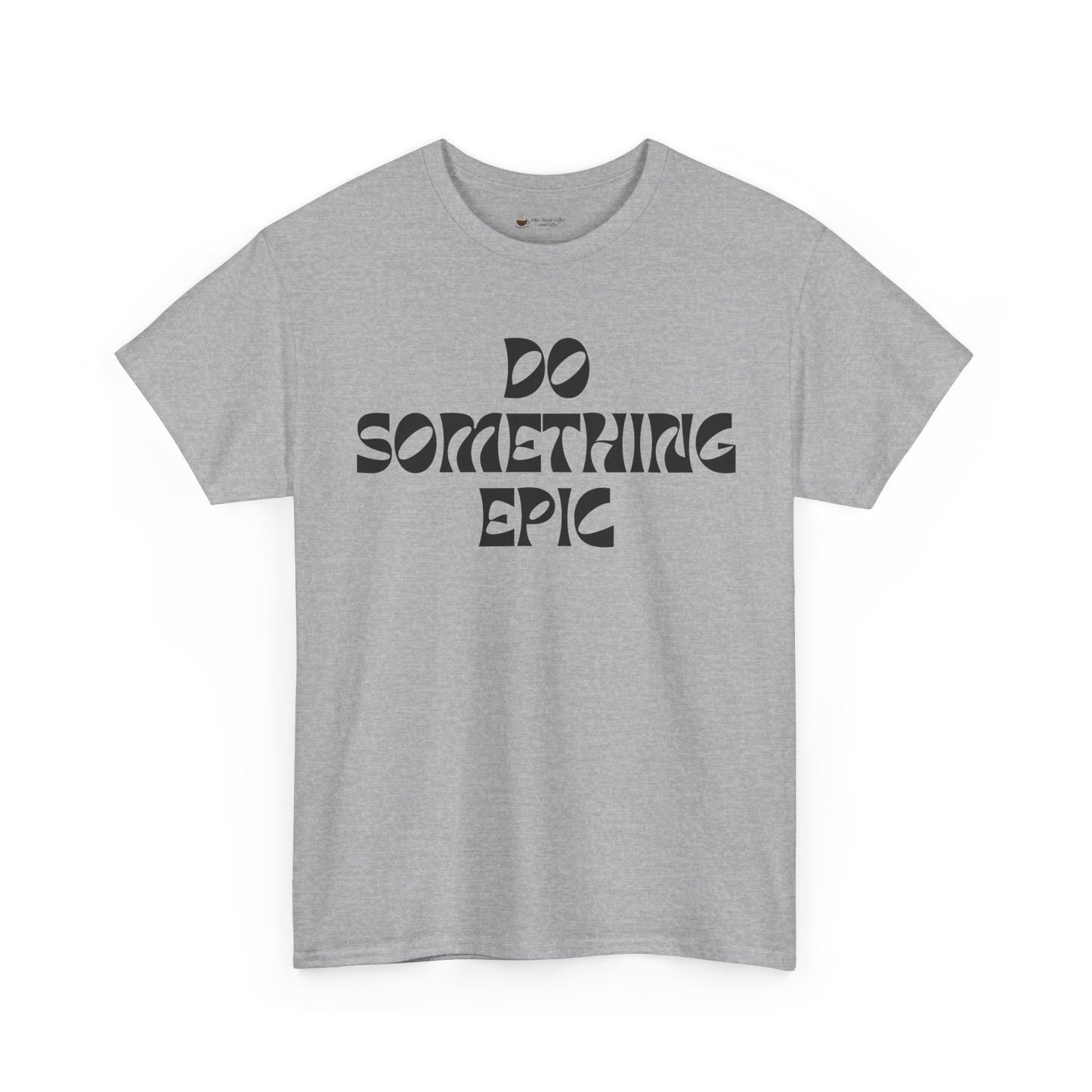 Epic Motivation Unisex Heavy Cotton Tee, Inspirational T-Shirt, Motivational Gift, Casual Wear, Unisex Apparel