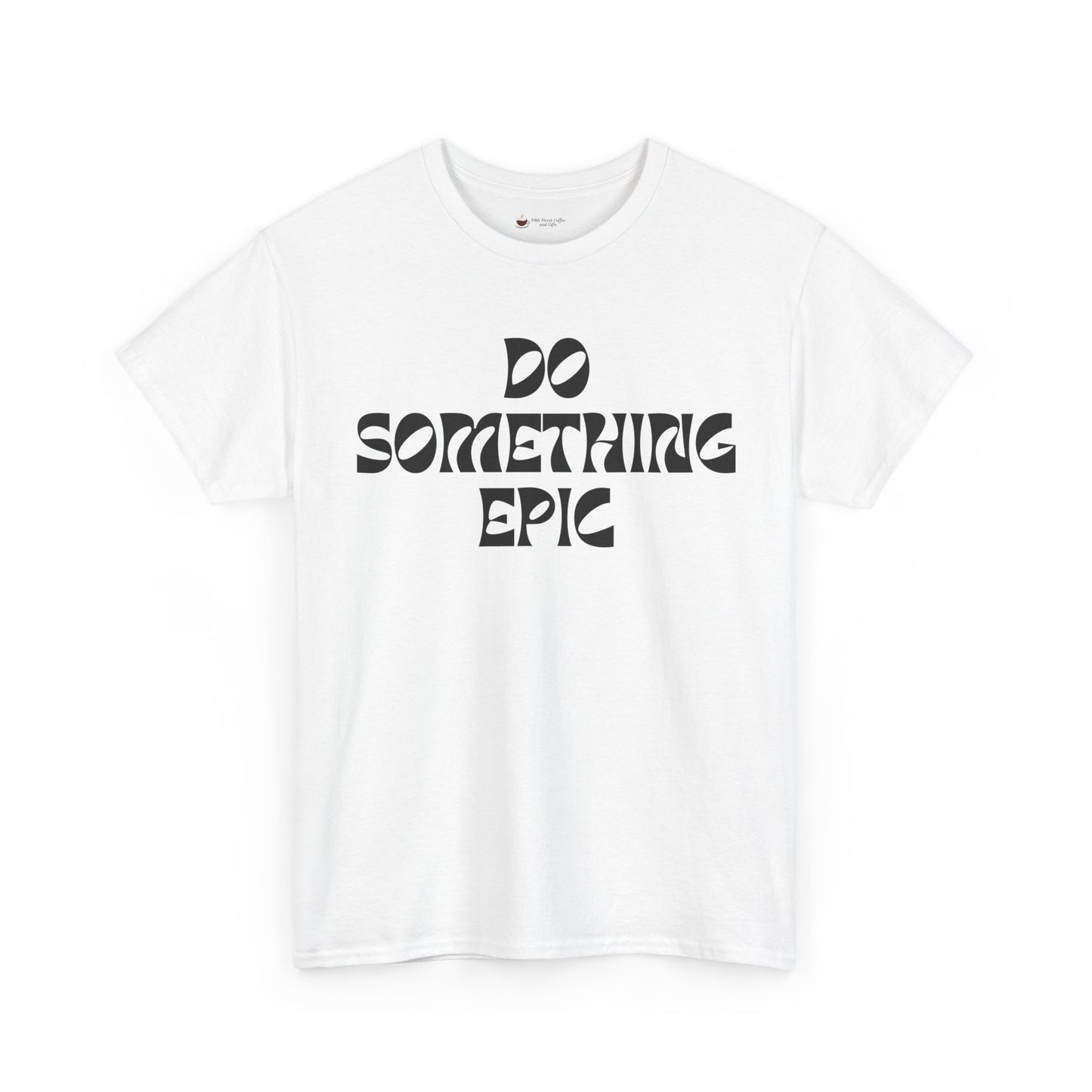 Epic Motivation Unisex Heavy Cotton Tee, Inspirational T-Shirt, Motivational Gift, Casual Wear, Unisex Apparel