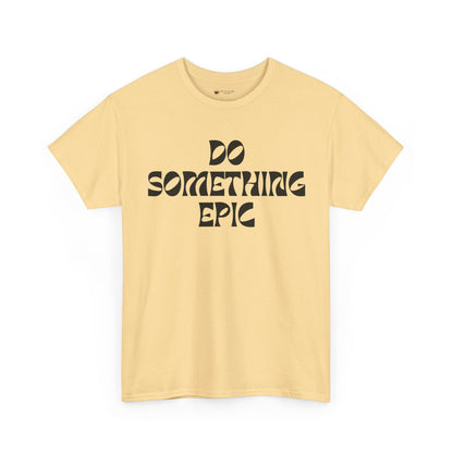 Epic Motivation Unisex Heavy Cotton Tee, Inspirational T-Shirt, Motivational Gift, Casual Wear, Unisex Apparel