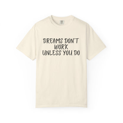 Motivational T-Shirt for Dreamers, Unisex Tee, Gift for Graduates, Casual Everyday Wear, Inspirational Quote Shirt, Unique Gift Idea