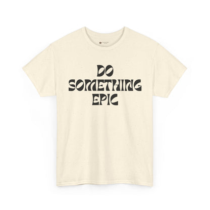 Epic Motivation Unisex Heavy Cotton Tee, Inspirational T-Shirt, Motivational Gift, Casual Wear, Unisex Apparel