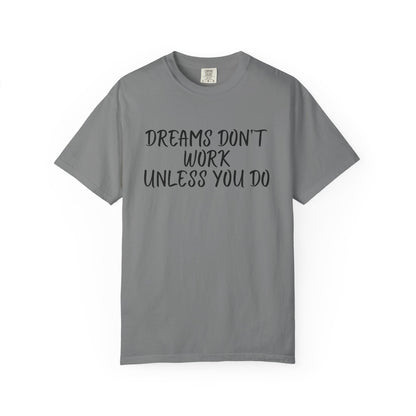 Motivational T-Shirt for Dreamers, Unisex Tee, Gift for Graduates, Casual Everyday Wear, Inspirational Quote Shirt, Unique Gift Idea