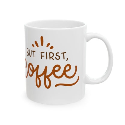 But First, Coffee Mug - Perfect Ceramic Coffee Cup for Tea Lovers, Gifts for Friends, Birthday Mug, Home & Office Decor